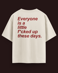 Little F*cked Up These Days - Premium Oversized T-shirt